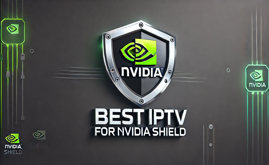 Affordable IPTV Service for Nvidia Shield